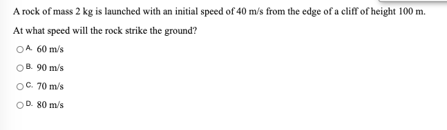 Solved A rock of mass 2 kg is launched with an initial speed | Chegg.com