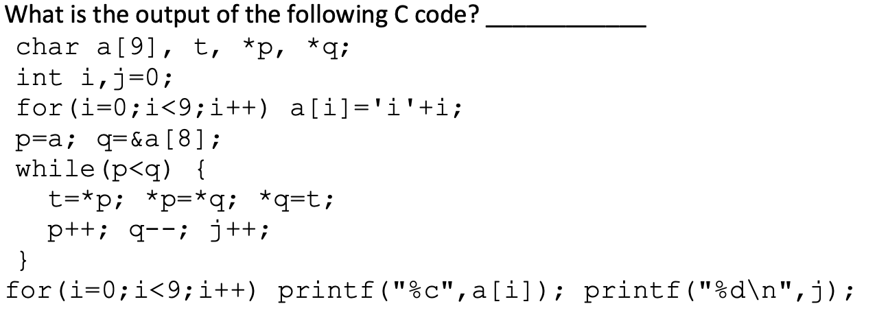 Solved What is the output of the following C code? char | Chegg.com