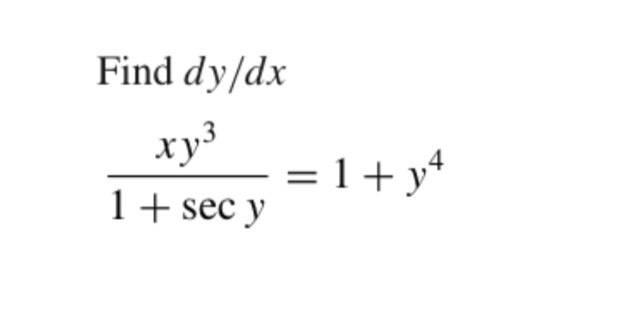 Solved Find dy/dx xy3 = 1+ y4 1 + sec y | Chegg.com