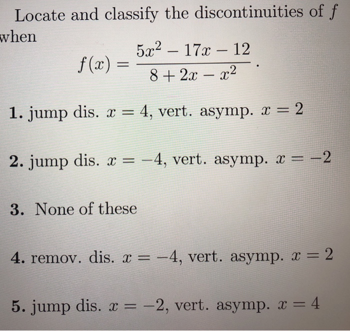 Solved Locate and classify the discontinuities of f when 5 | Chegg.com