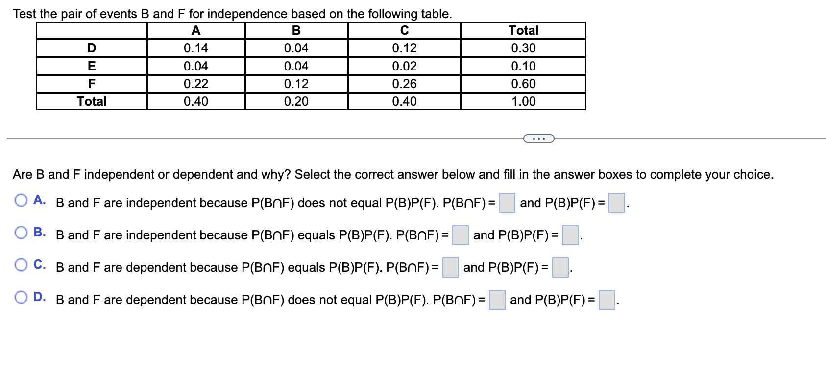 Solved Are B And F Independent Or Dependent And Why? Select | Chegg.com