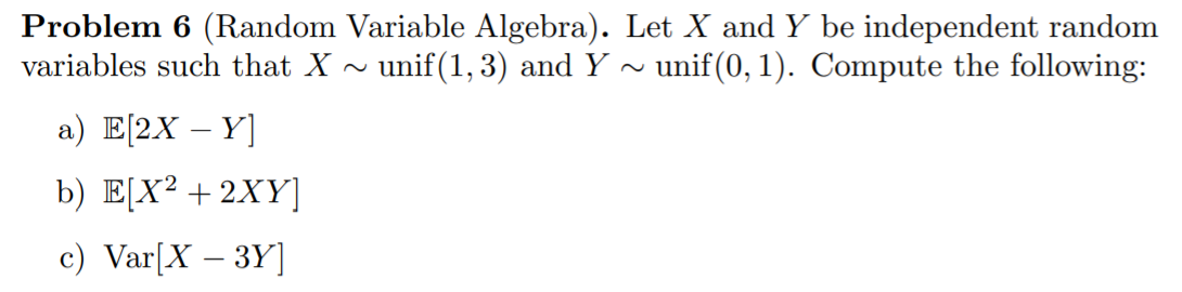 Solved Problem 6 (Random Variable Algebra). Let X and Y be | Chegg.com