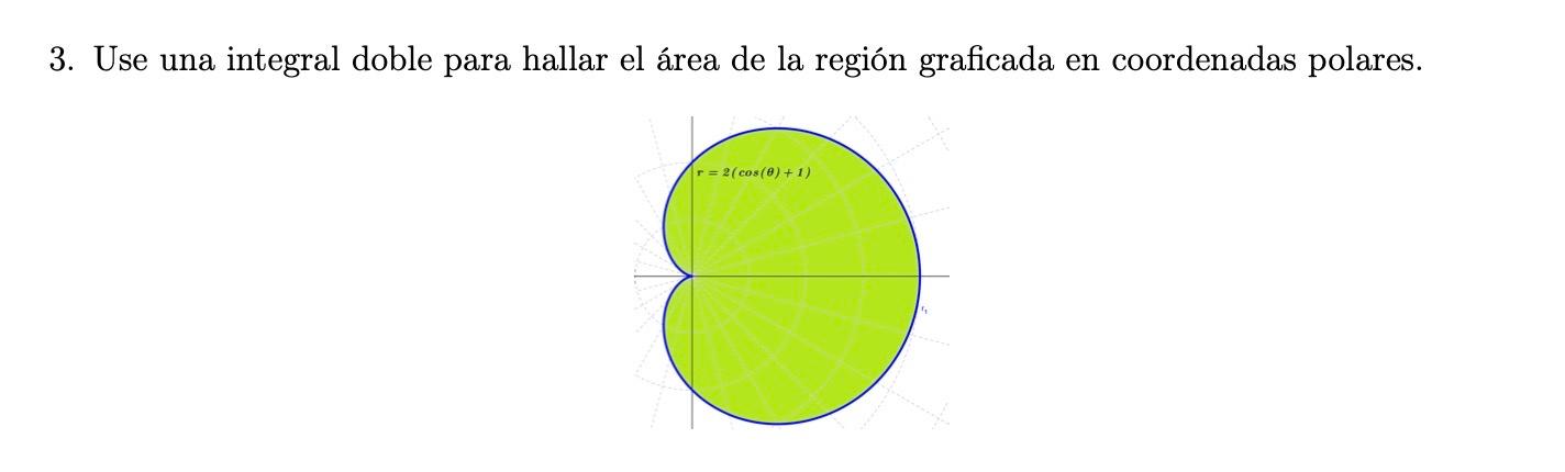 3. Use una integral doble para hallar el área de la región graficada en coordenadas polares.