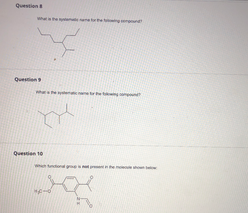 Solved Question 8 What is the systematic name for the | Chegg.com