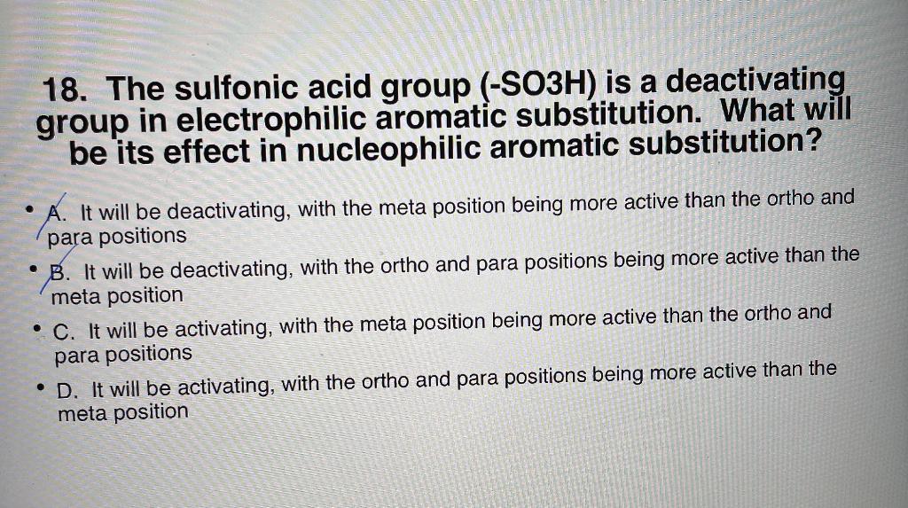 Solved 18 The Sulfonic Acid Group So3h Is A Deactivating 4725