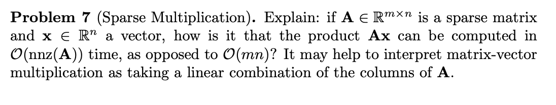Solved (Sparse Multiplication). Explain: if A ∈ Rm×n is a | Chegg.com