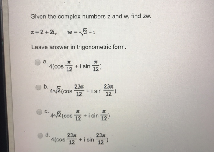 Solved Given the complex numbers z and w, find zw. Leave | Chegg.com