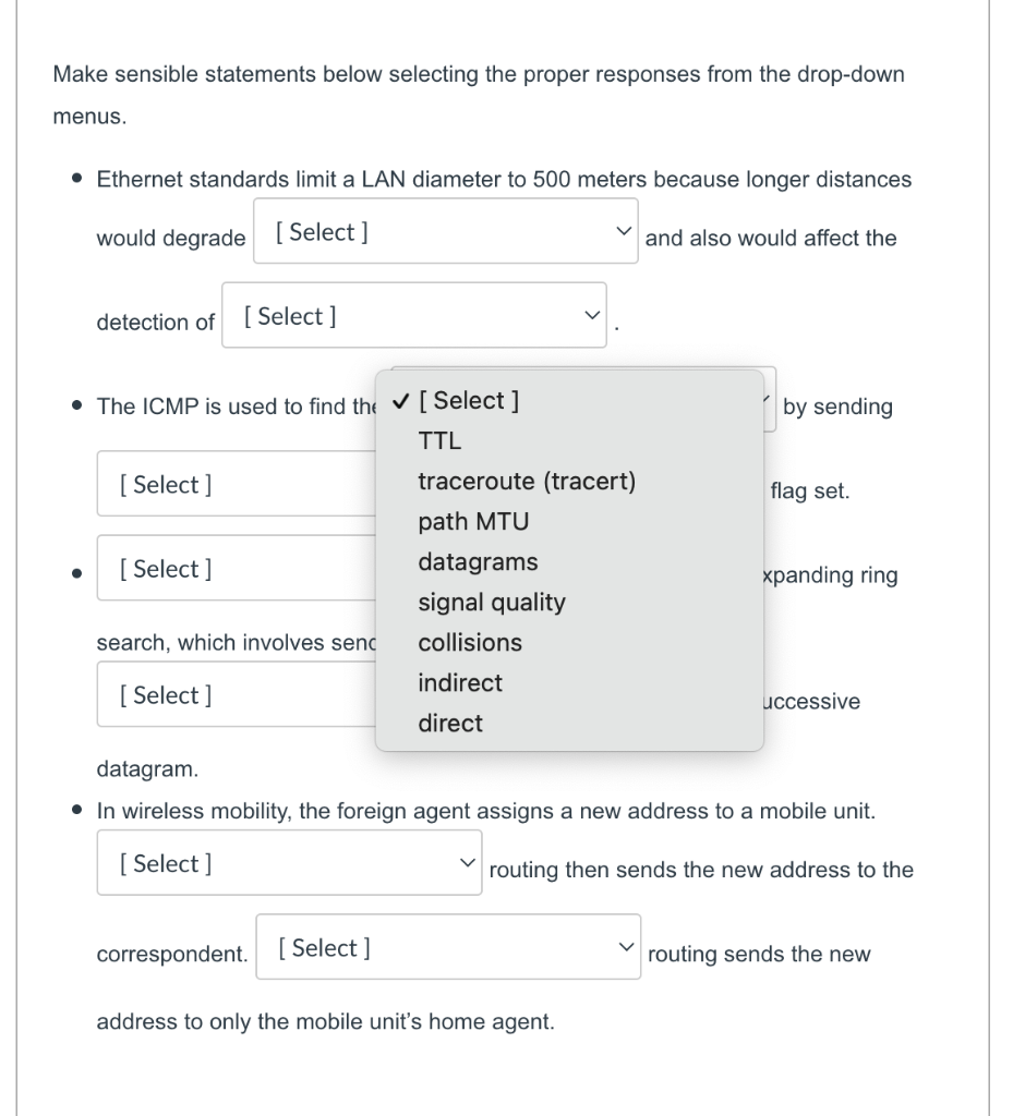 Make sensible statements below selecting the proper responses from the drop-down
menus.
• Ethernet standards limit a LAN diam