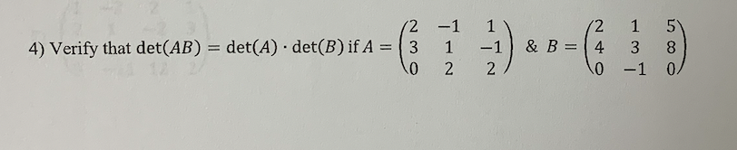 Solved 4) Verify That Det(AB)=det(A)⋅det(B) If | Chegg.com