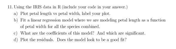 Solved 11. Using the IRIS data in R (include your code in | Chegg.com