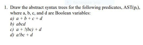 Solved 1. Draw the abstract syntax trees for the following | Chegg.com