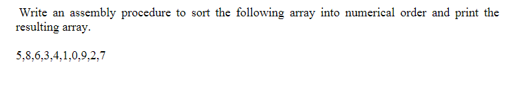 Solved Write an assembly procedure to sort the following | Chegg.com