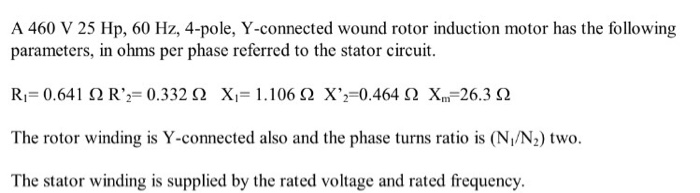 Solved A 460 V 25 Hp, 60 Hz, 4-pole, Y-connected wound rotor | Chegg.com