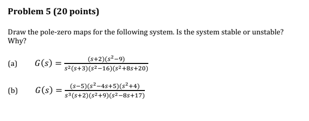 Solved Problem 5 (20 points) Draw the pole-zero maps for the | Chegg.com