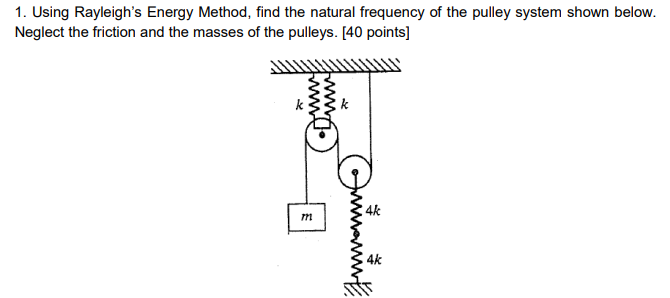 Solved 1. Using Rayleigh's Energy Method, find the natural | Chegg.com