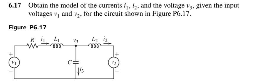 Solved 6.17 Obtain the model of the currents i_(1),i_(2), | Chegg.com