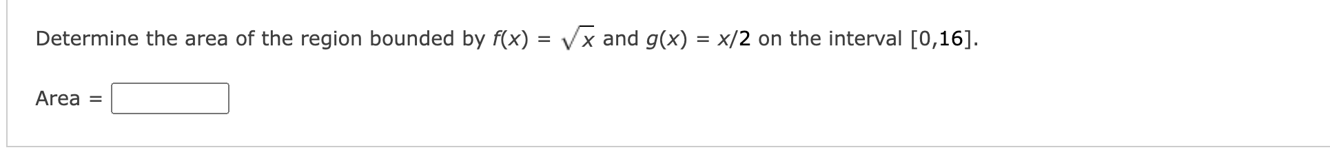Solved Determine the area of the region bounded by y = - and | Chegg.com
