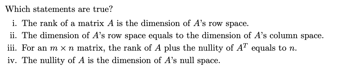 Solved Which statements are true? i. The rank of a matrix A | Chegg.com