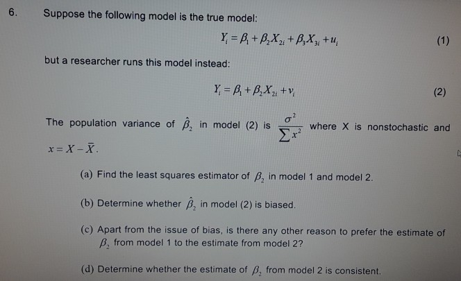 Solved 6. Suppose The Following Model Is The True Model: Y = | Chegg.com