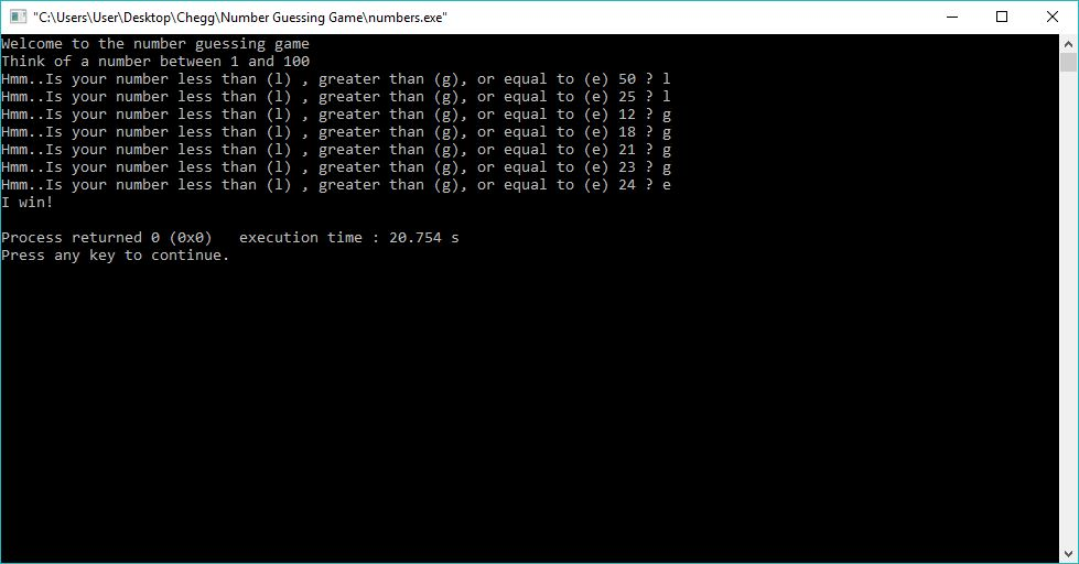 C:\Users\User\Desktop Chegg\Number Guessing Game numbers.exe Welcome to the number guessing game Think of a number between