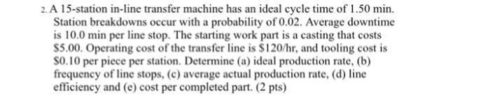 Solved 2. A 15-station in-line transfer machine has an ideal | Chegg.com