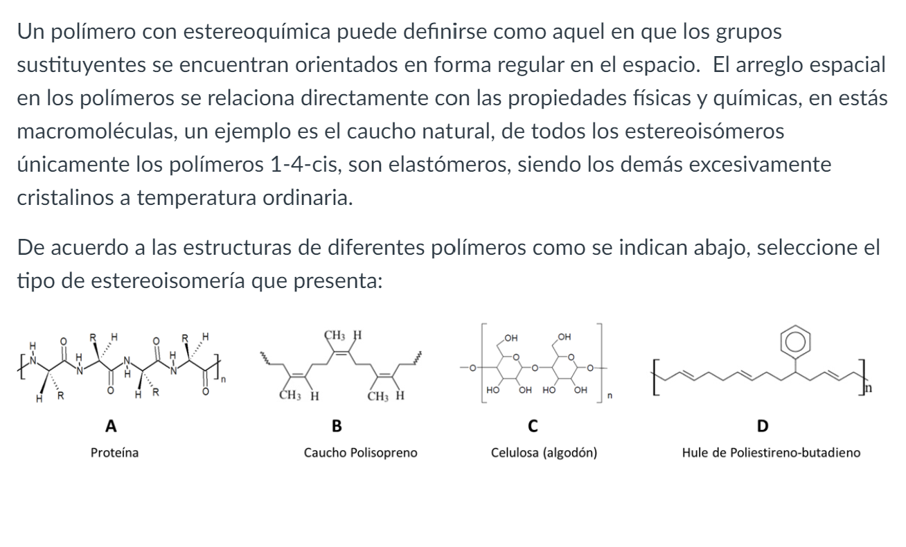 Un polímero con estereoquímica puede definirse como aquel en que los grupos sustituyentes se encuentran orientados en forma r