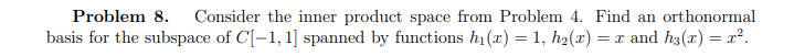Solved Problem 4. Consider the inner product space C[−1,1] | Chegg.com