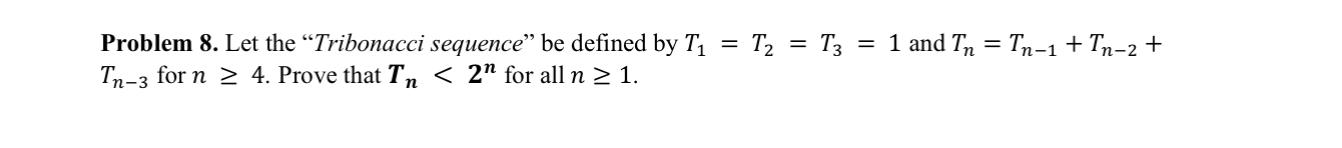 Solved Problem 8. Let the “Tribonacci sequence" be defined | Chegg.com