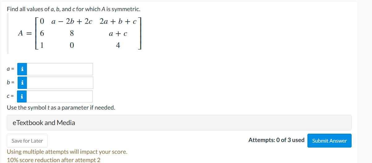 Solved Find all values of a, b, and c for which A is | Chegg.com