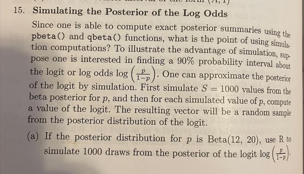 Solved 15. Simulating the Posterior of the Log Odds Since | Chegg.com