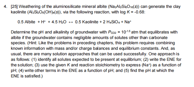 Solved [25] Weathering of the aluminosilicate mineral albite | Chegg.com