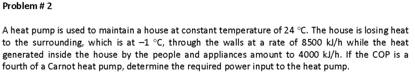 Solved Problem #2 A Heat Pump Is Used To Maintain A House At | Chegg.com