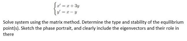 Solved Sr'=1+3y y=r- y Solve system using the matrix method. | Chegg.com