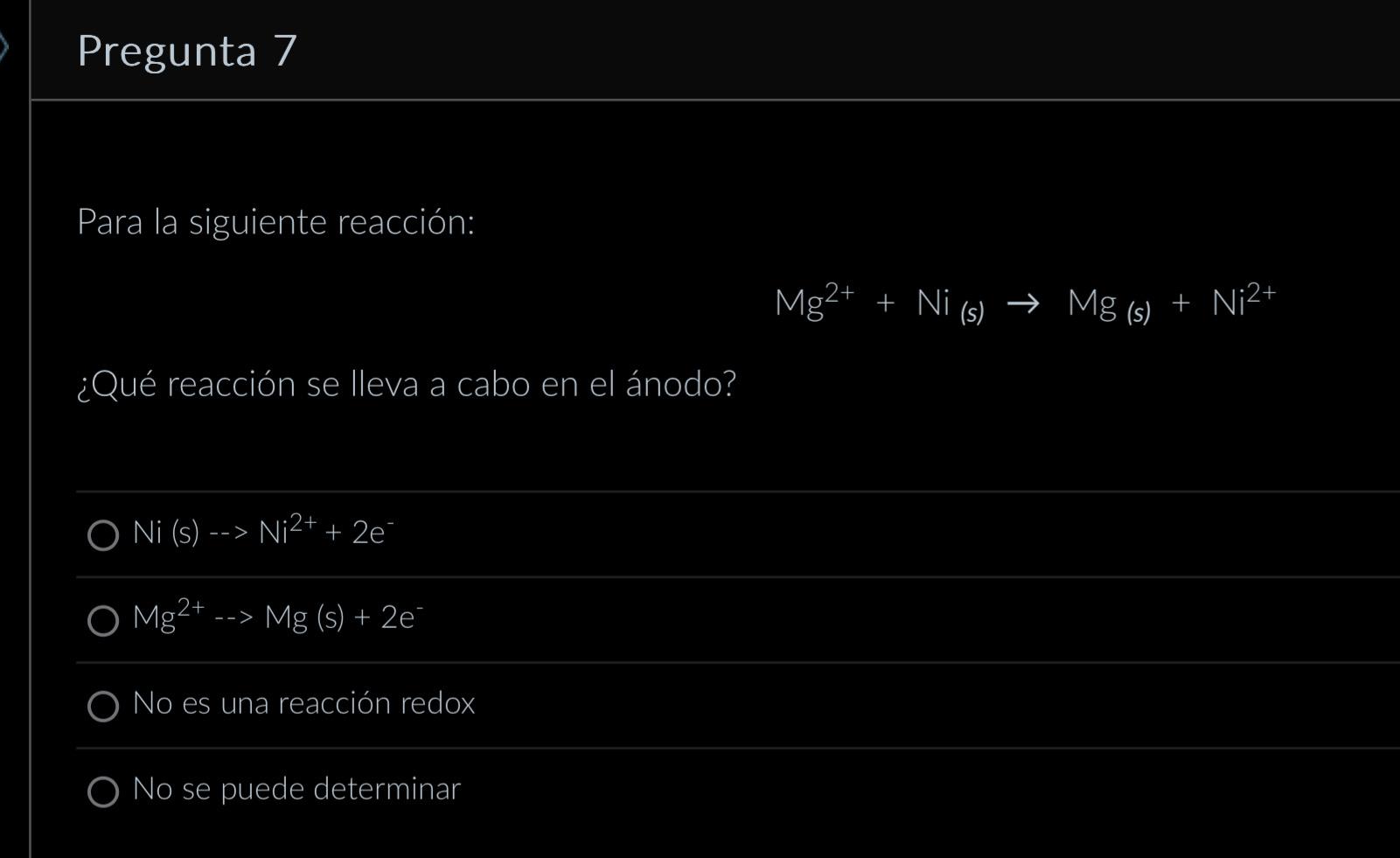 Para la siguiente reacción: \[ \mathrm{Mg}^{2+}+\mathrm{Ni}(s) \rightarrow \mathrm{Mg}(s)+\mathrm{Ni}^{2+} \] ¿Qué reacción s