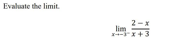 Solved Evaluate the limit. 2 lim x--3-x + 3 13 | Chegg.com