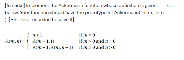 Solved 6 Points [6 Marks] Implement The Ackermann Function | Chegg.com