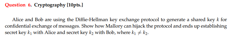Solved Question 6. Cryptography (10pts.] Alice and Bob are | Chegg.com