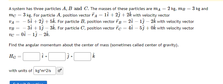 Solved = A System Has Three Particles A, B And C. The Masses | Chegg.com