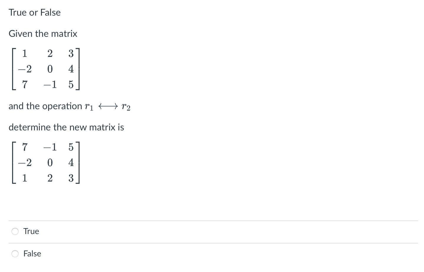 Solved True or False Given the matrix ⎣⎡1−2720−1345⎦⎤ and | Chegg.com