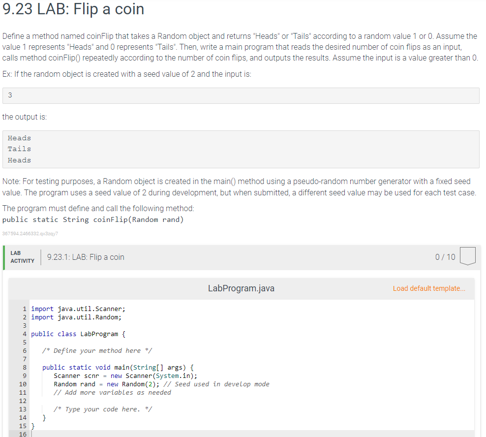 Solved 9.23 LAB: Flip a coin Define a method named coinFlip | Chegg.com