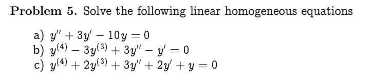 Solved Problem 5. Solve the following linear homogeneous | Chegg.com