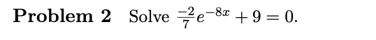 Solved Solve 2 E 8x 9 0 7problem 2 Solve Chegg Com