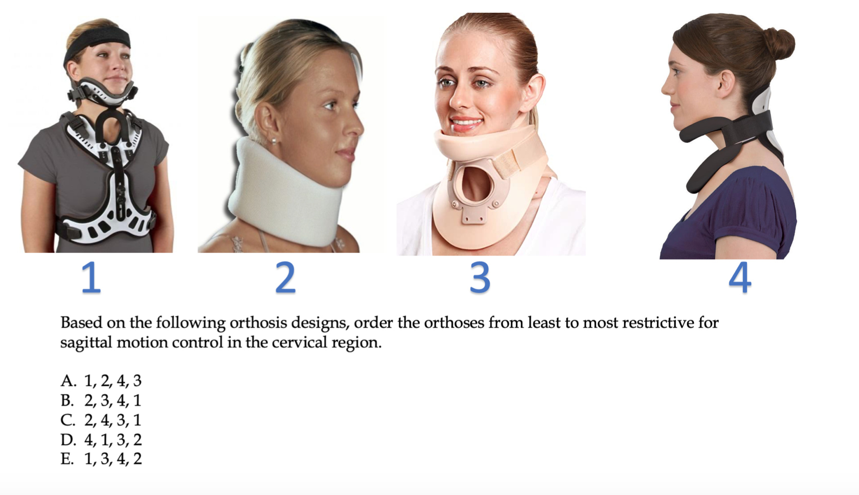 1 2 3 4 Based on the following orthosis designs, order the orthoses from least to most restrictive for sagittal motion contro