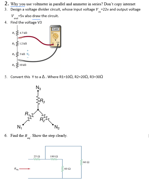 Solved in 2. Why you use voltmeter in parallel and ammeter
