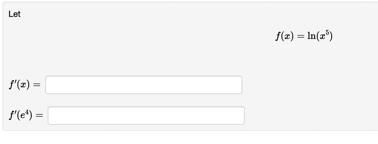 Solved Letf(x)=ln(x5)f'(x)=f'(e4)= | Chegg.com