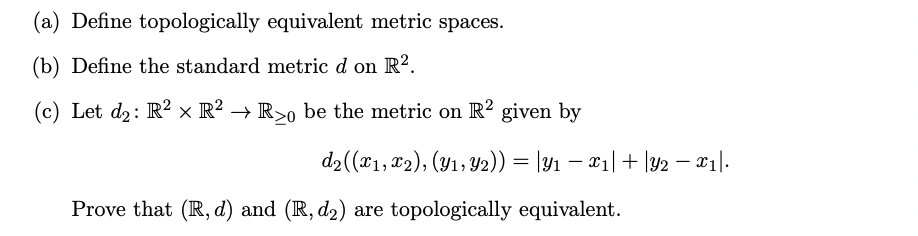 (a) Define topologically equivalent metric spaces. | Chegg.com