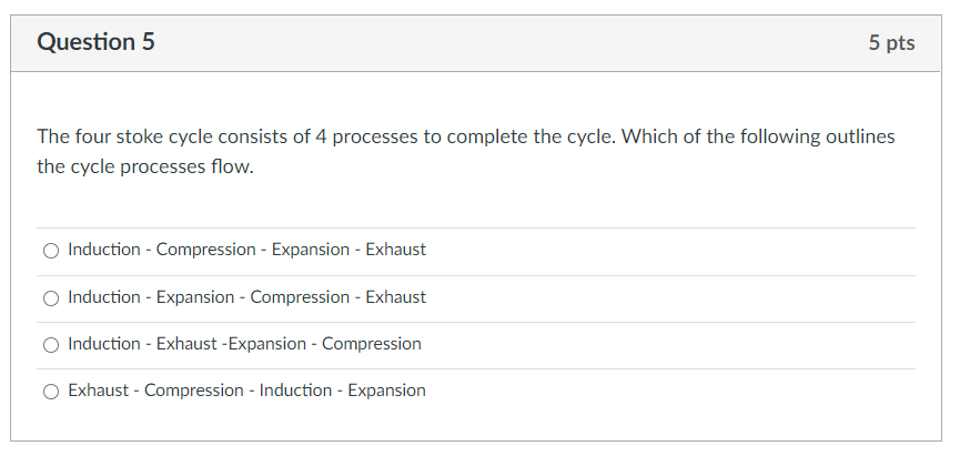 Solved Question 5 5 pts The four stoke cycle consists of 4 | Chegg.com