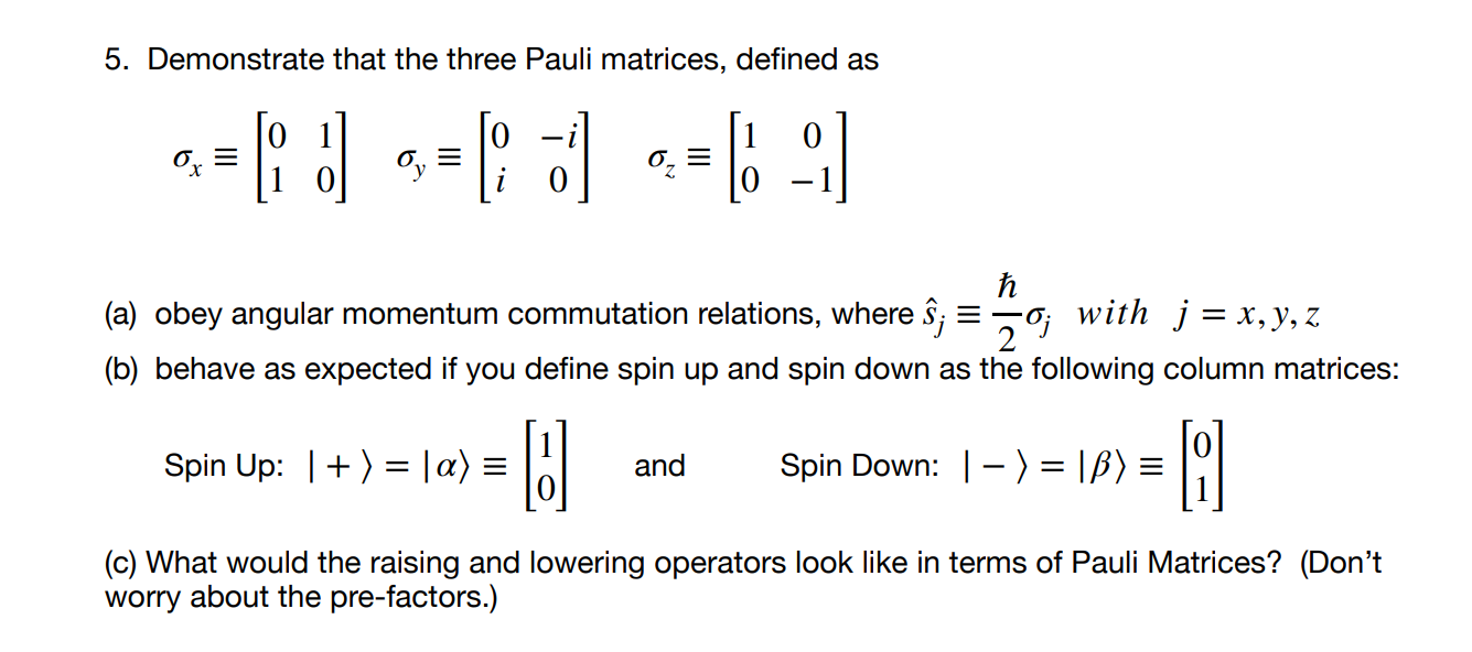 Solved 5. Demonstrate that the three Pauli matrices, defined