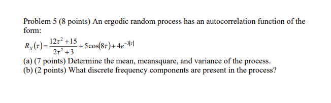 Solved Problem 5 (8 points) An ergodic random process has an | Chegg.com
