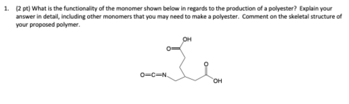 Solved 1. (2 pt) What is the functionality of the monomer | Chegg.com